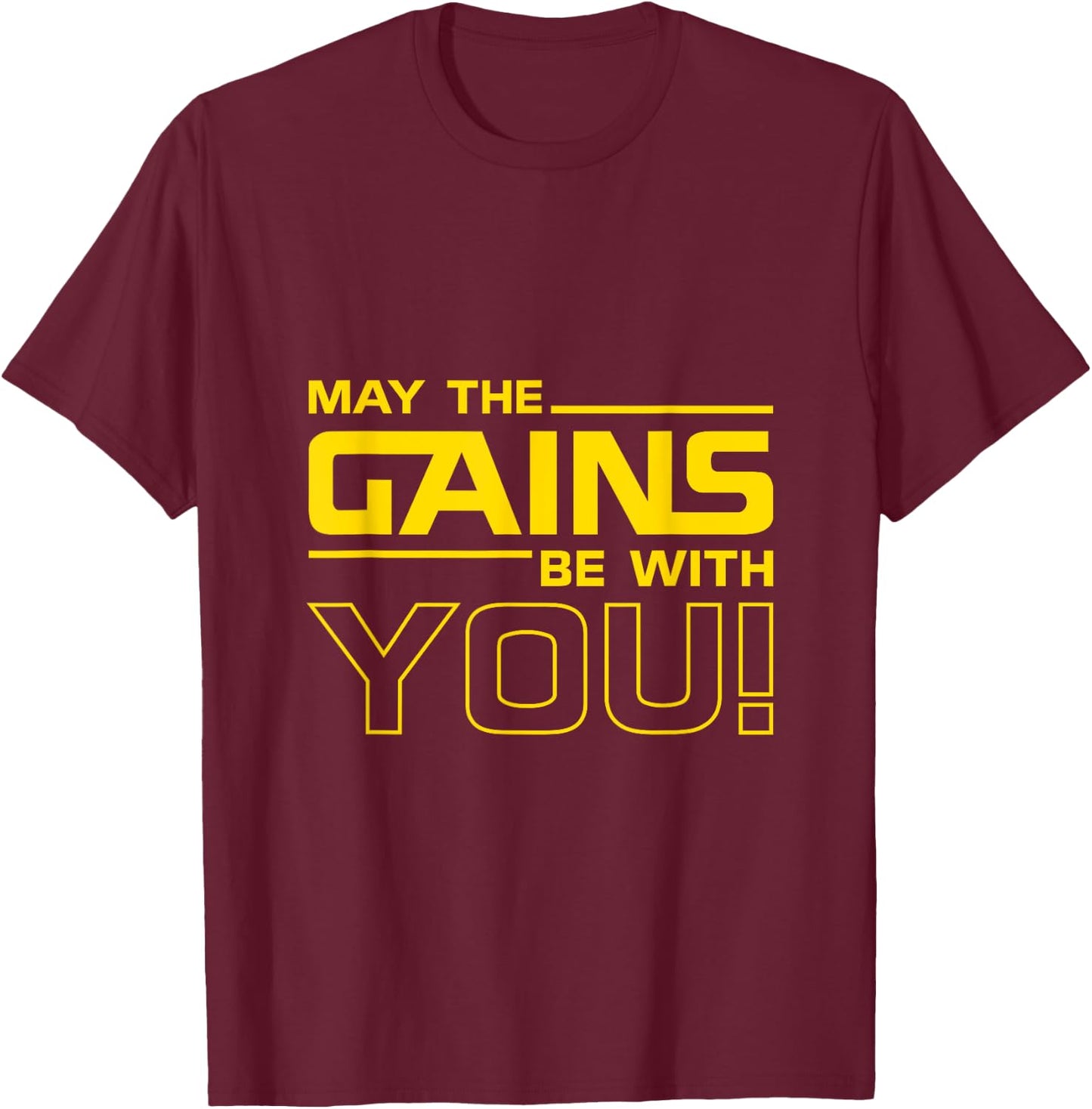 May the Gains be with you - Bodybuilding Gift T-Shirt - T-Shirt | Maroon