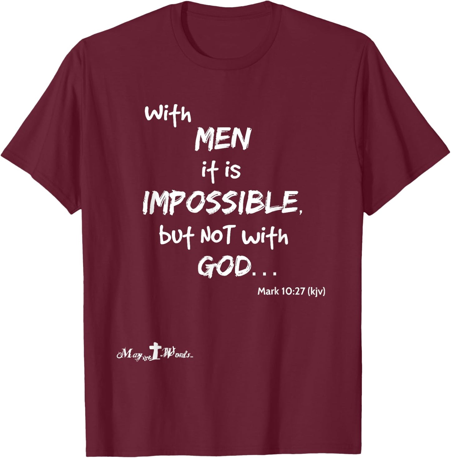 With men it impossible but not with God Mark 10:27 Christian T-Shirt - T-Shirt | Maroon