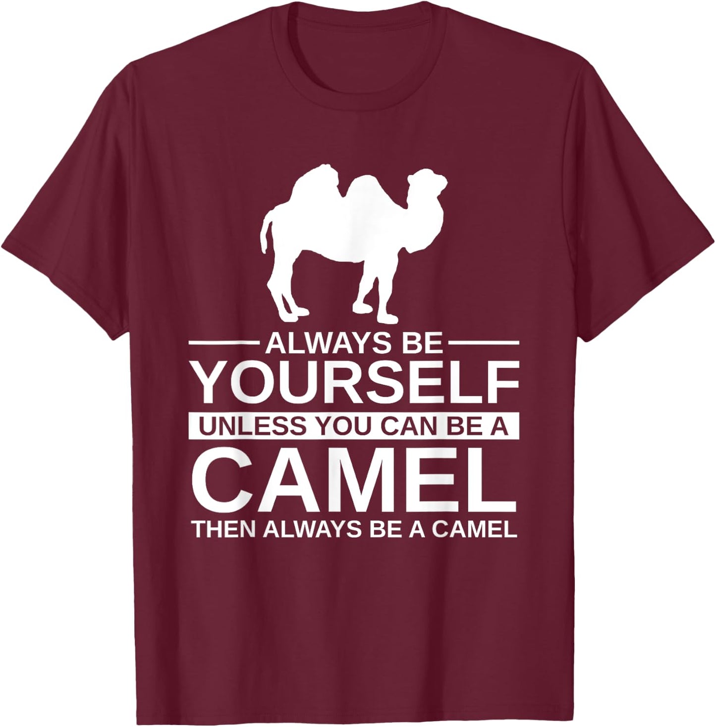 Always Be Yourself Camel Gift Women Calf Animal T-Shirt - T-Shirt | Maroon