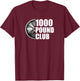 1000 Pound Club Powerlifting T-Shirt - T-Shirt | Maroon