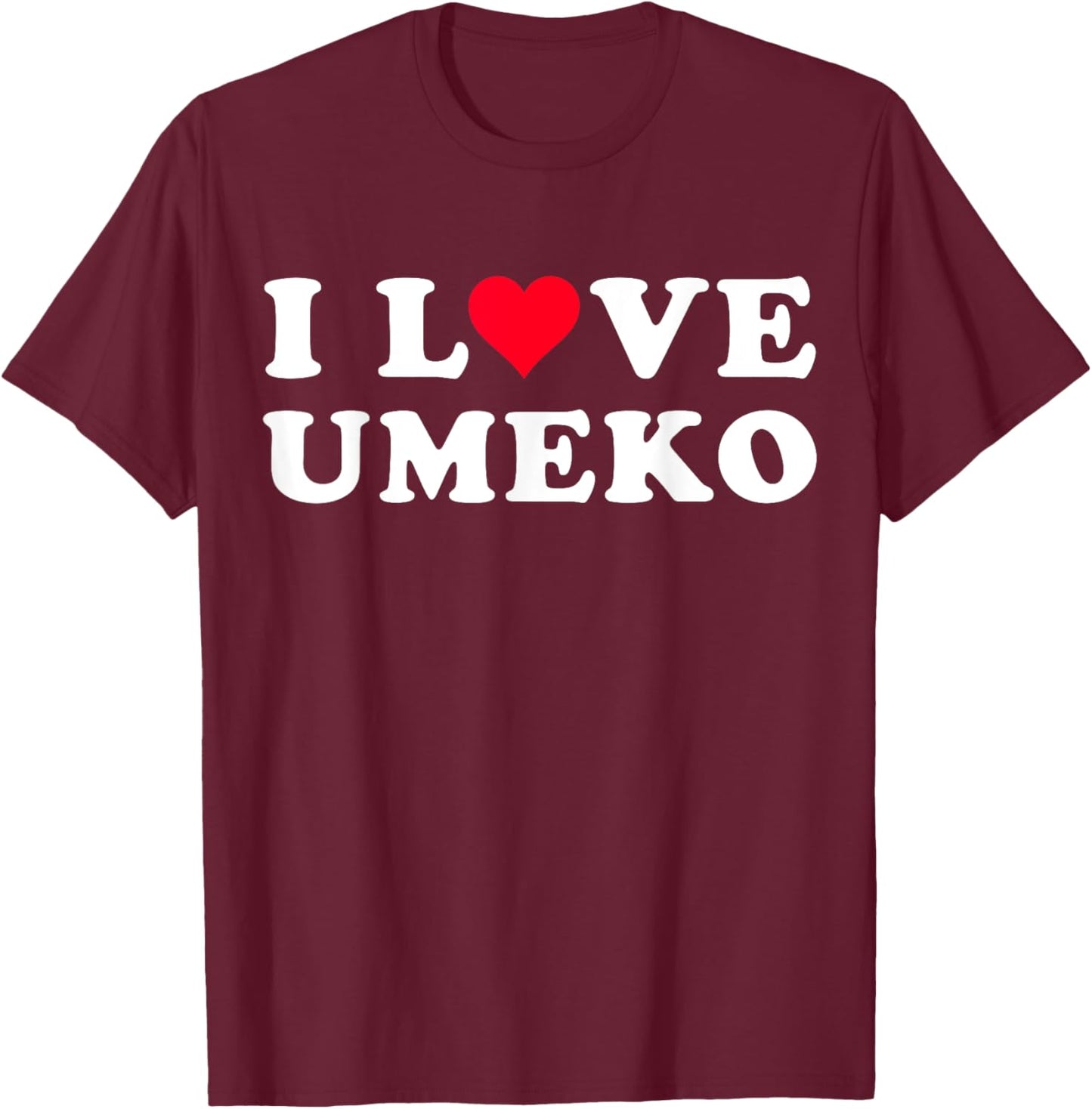 I Love Umeko Matching Girlfriend & Boyfriend Umeko Name T-Shirt - T-Shirt | Maroon