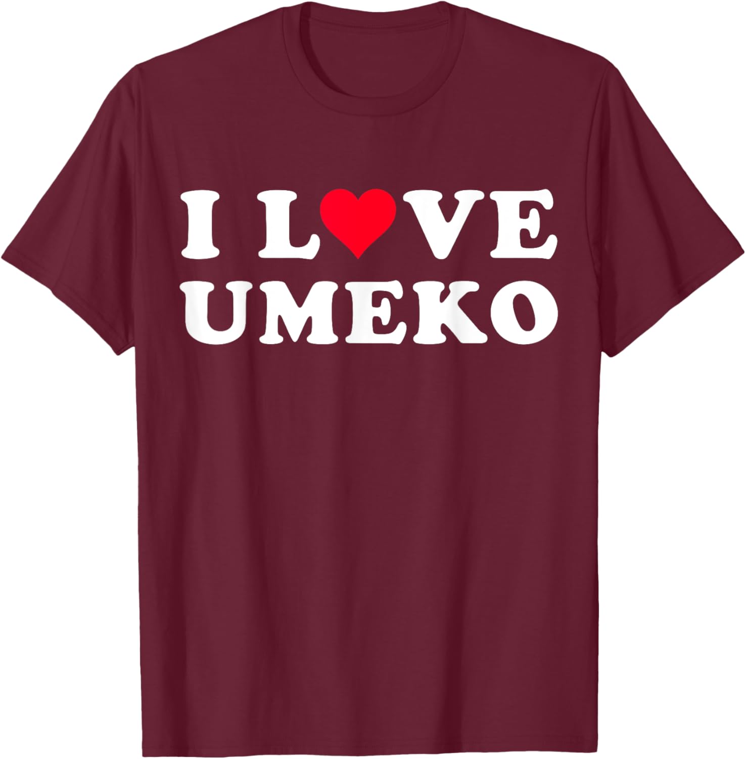 I Love Umeko Matching Girlfriend & Boyfriend Umeko Name T-Shirt - T-Shirt | Maroon