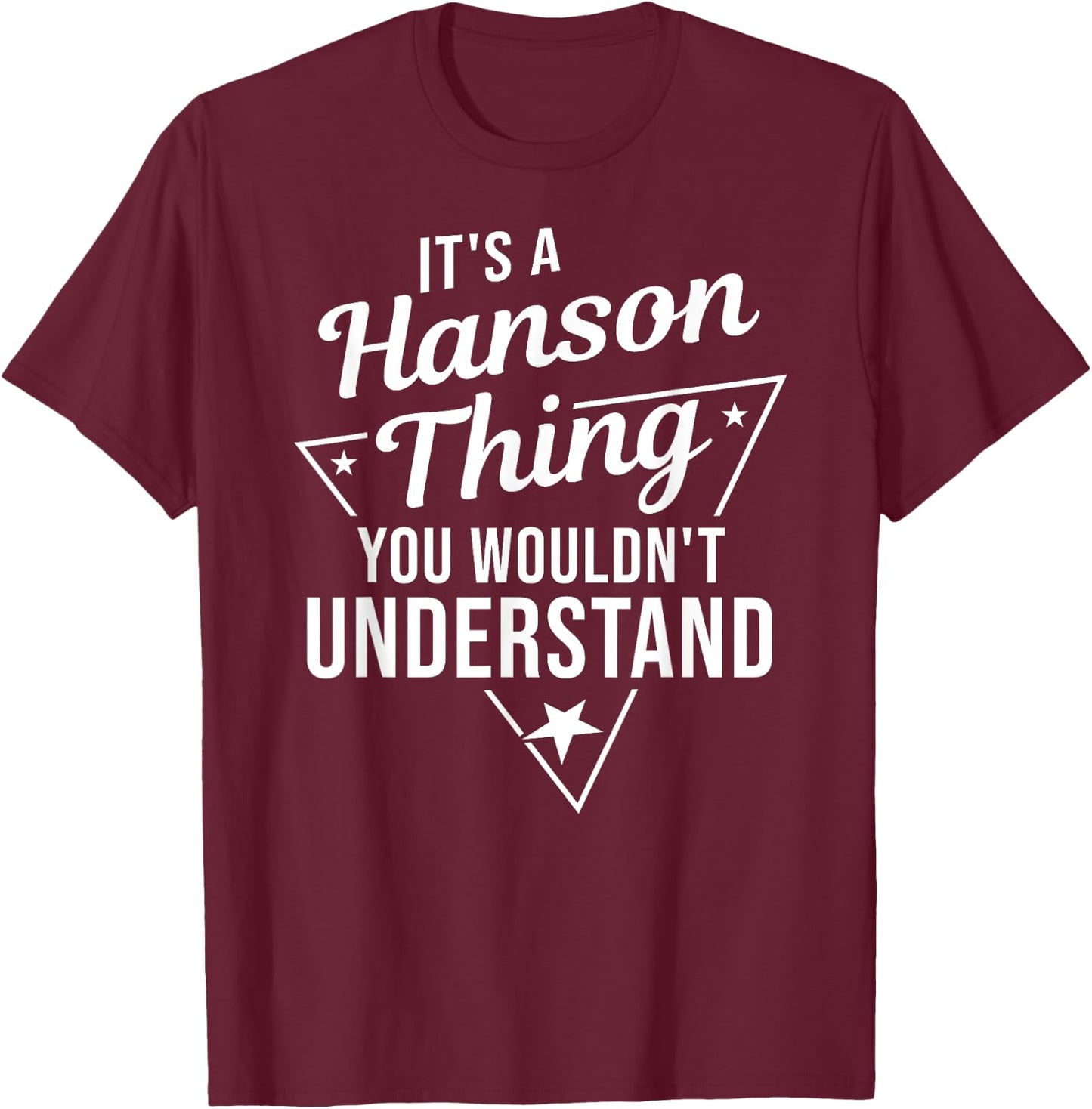 It's A Hanson Thing You Wouldn't Understand Name Gift T-Shirt - T-Shirt | Maroon