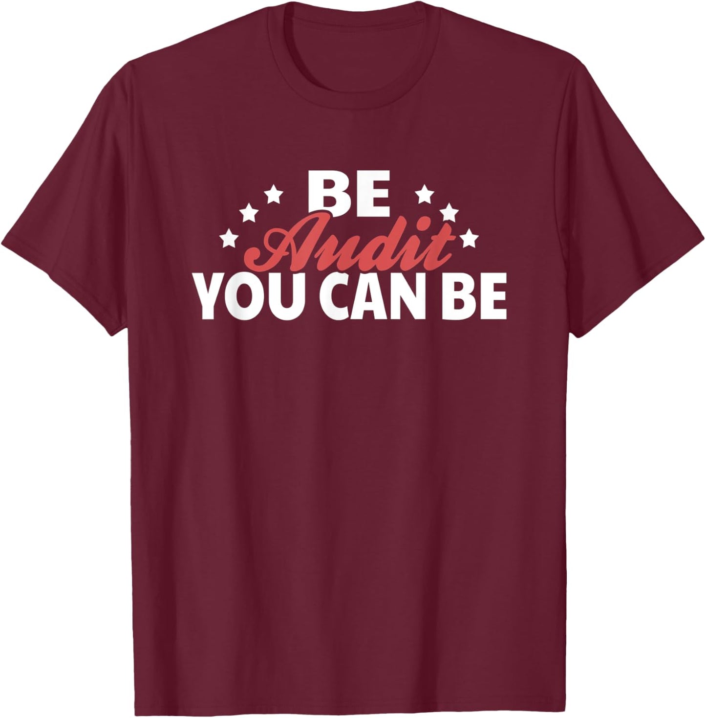 Be Audit You Can Be Accoutant T-Shirt - T-Shirt | Maroon