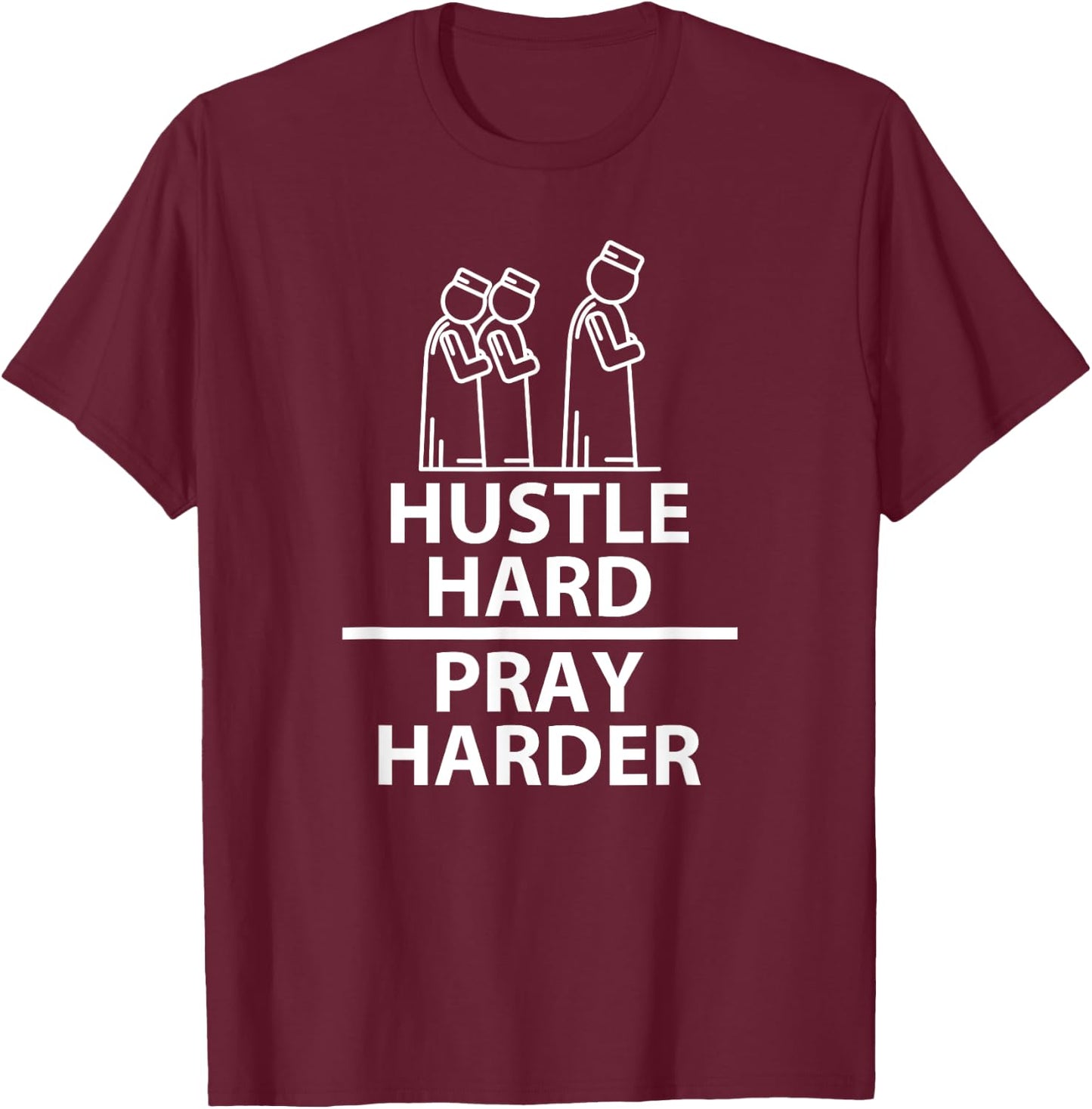 Hustle Hard Pray Harder Islamic Muslim Praying Religion Gift T-Shirt - T-Shirt | Maroon