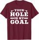 Your Hole Is My Target | Funny Keyhole Commission T-Shirt - T-Shirt | Maroon