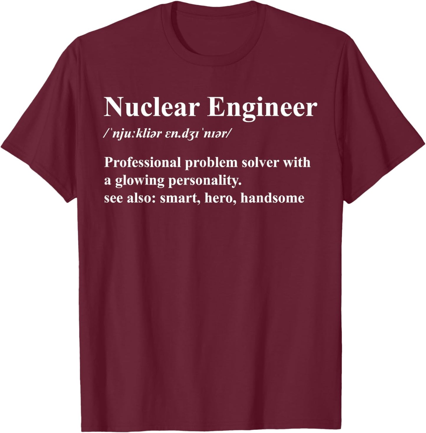 Funny Nuclear Engineer Definition T-Shirt - T-Shirt | Maroon