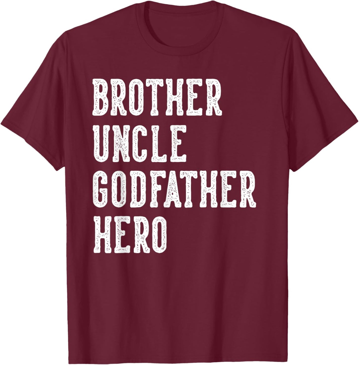 Brother Uncle Godfather Hero Father's Day Uncle Birthday T-Shirt - T-Shirt | Maroon