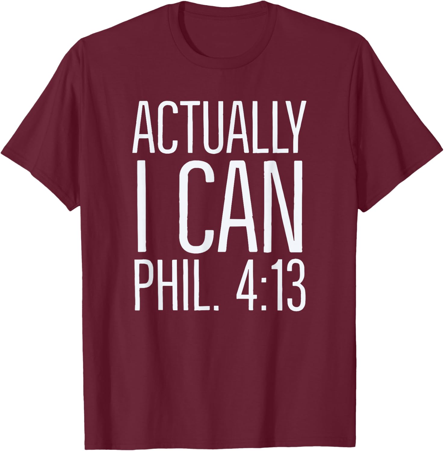 Actually I Can: Philippians 4 13: Christian Bible Scripture T-Shirt - T-Shirt | Maroon