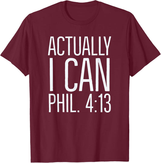 Actually I Can: Philippians 4 13: Christian Bible Scripture T-Shirt - T-Shirt | Maroon