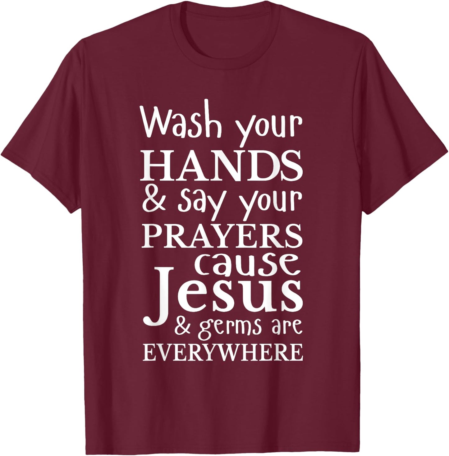 Christian Shirt Wash Hands Say Prayers Jesus Germaphobe Gift T-Shirt - T-Shirt | Maroon