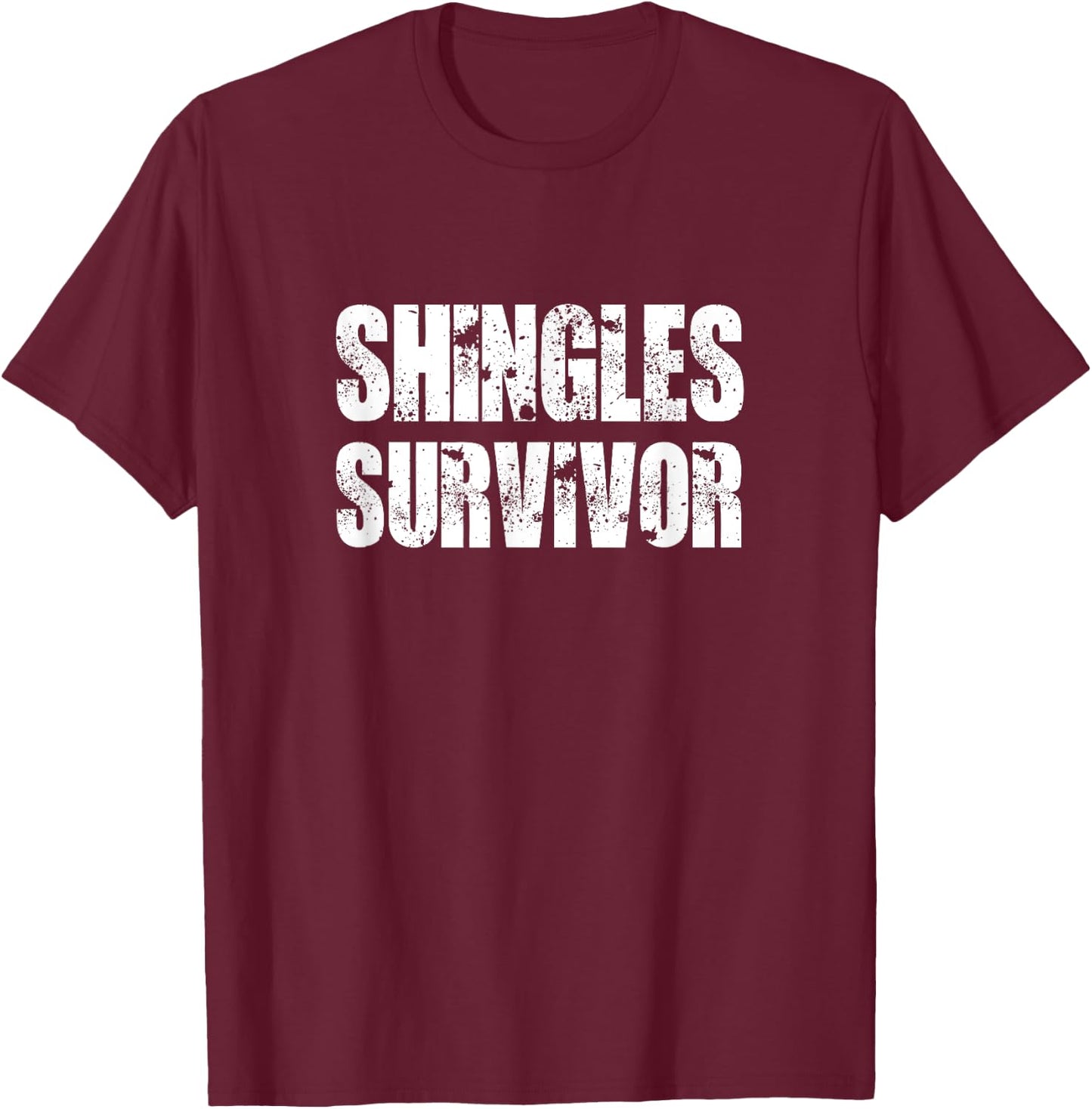 Shingles survivor shingles Awareness support and recovery T-Shirt - T-Shirt | Maroon