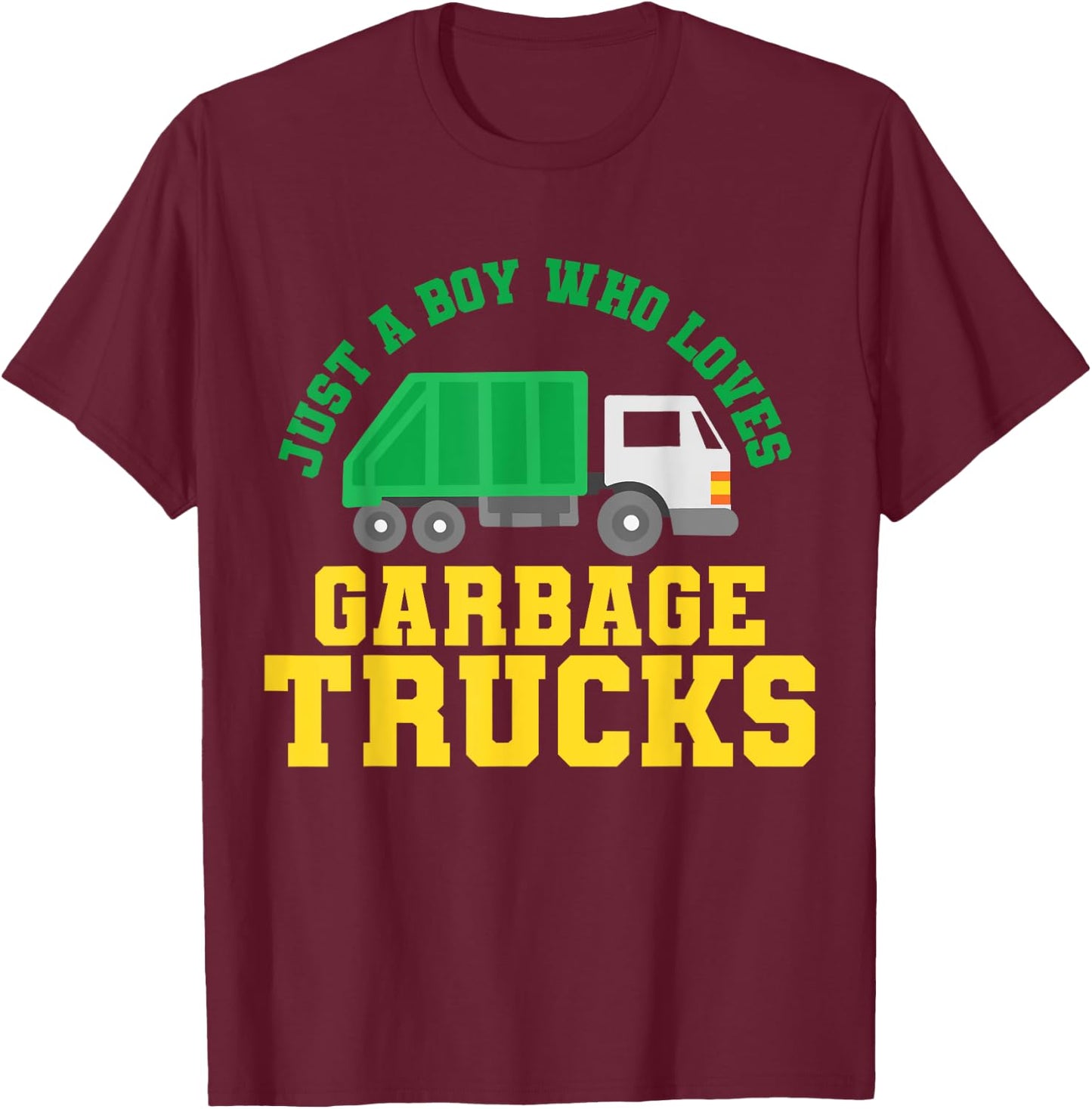 Garbage Truck Just a Boy Who Loves Garbage Trucks T-Shirt - T-Shirt | Maroon
