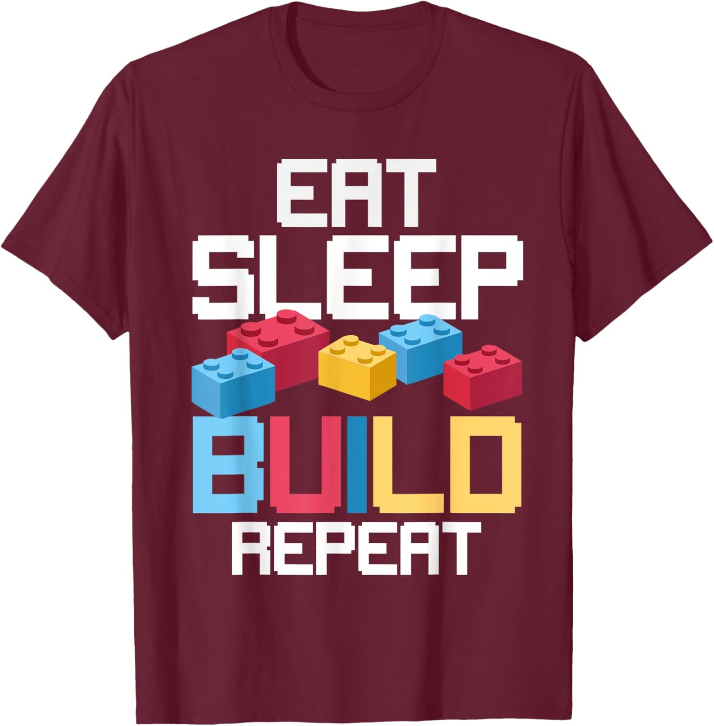 Funny Eat Sleep Build Gift Men Women Cool Blocks Building T-Shirt - T-Shirt | Maroon