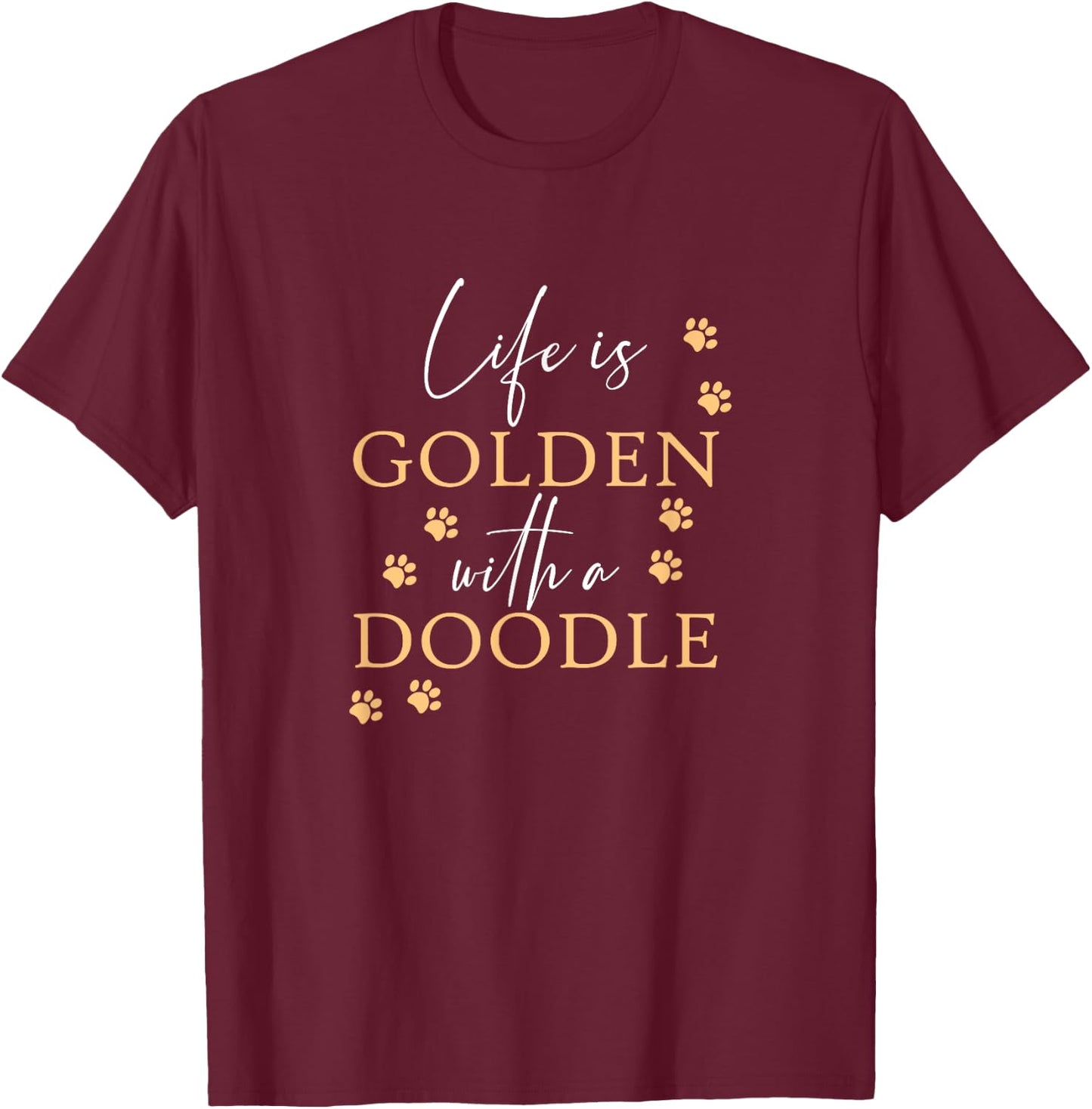 Life Is Golden With A Doodle Cute Goldendoodle Dog Lover T-Shirt - T-Shirt | Maroon