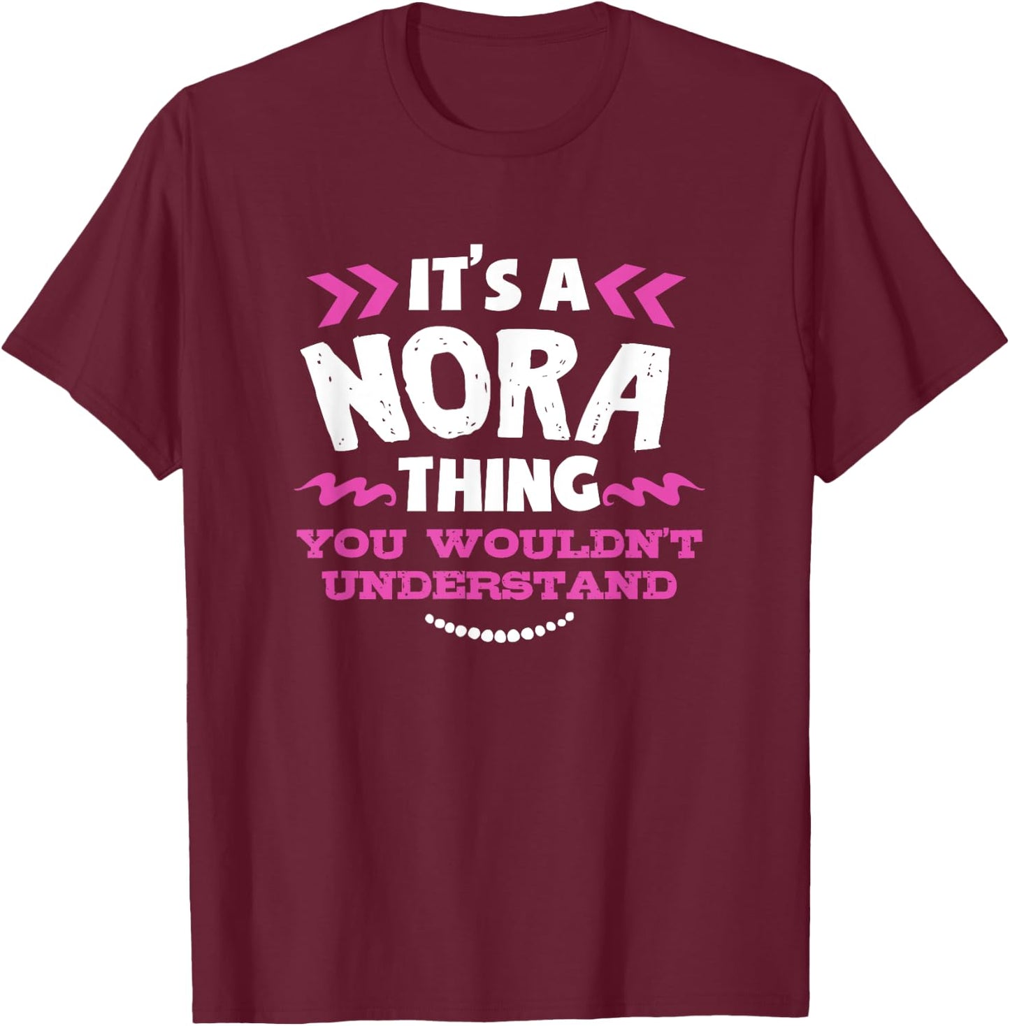 Nora Personalised Gift It's a Nora Thing Custom T-Shirt - T-Shirt | Maroon