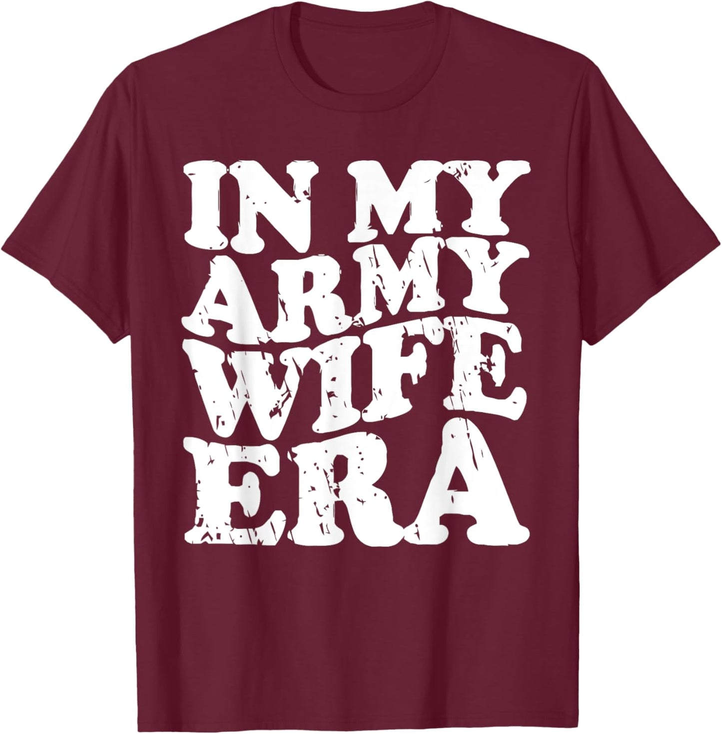Funny Retro Military In my Army Wife Era Army Wife T-Shirt - T-Shirt | Maroon