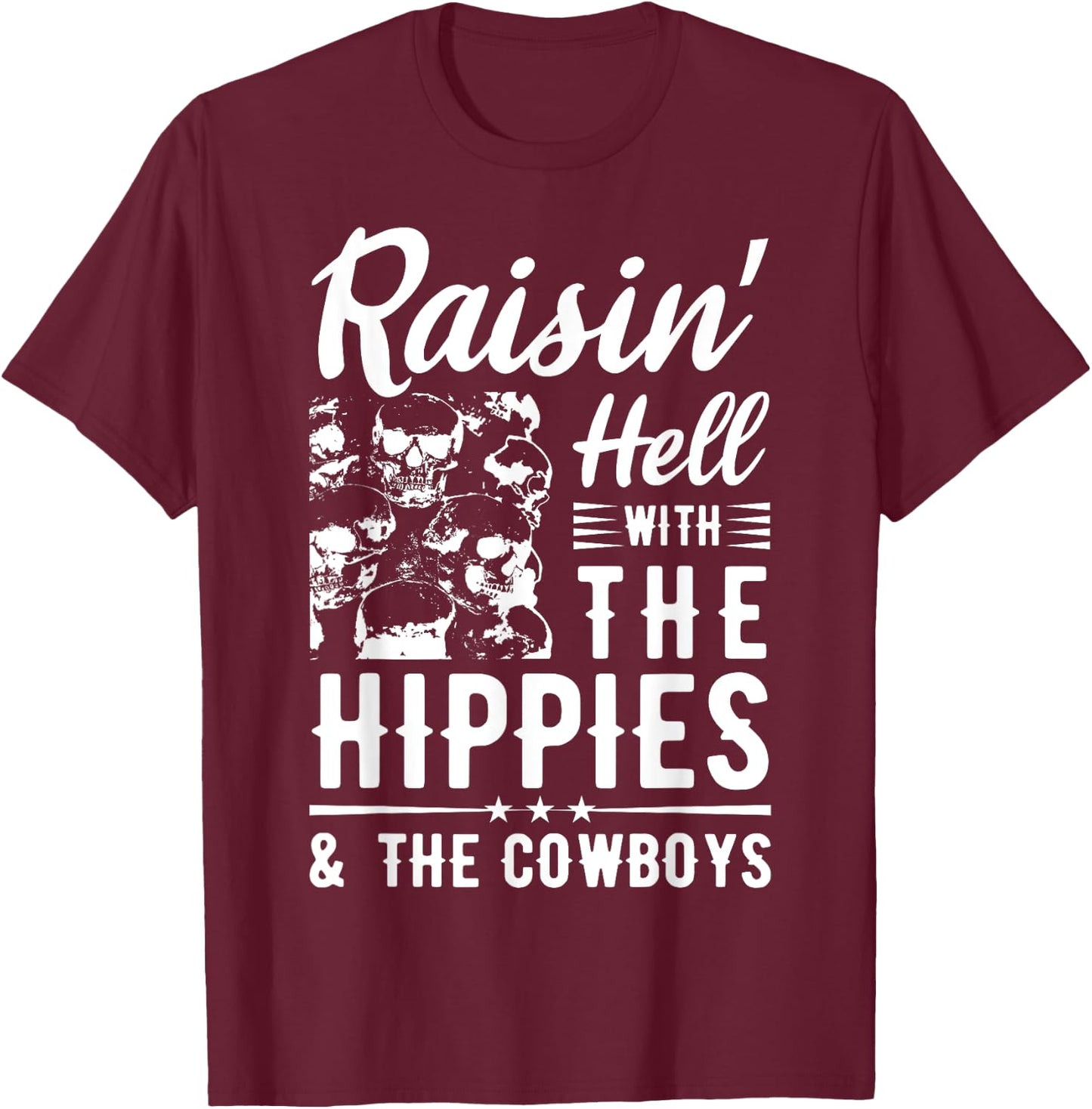 Raisin' Hell With The Hippies & The Cowboys Country Music T-Shirt - T-Shirt | Maroon