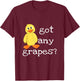 Funny Duck Lovers - Got any grapes? T-Shirt - T-Shirt | Maroon