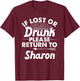 If Lost Or Drunk Please Return To SHARON Gift Name Women T-Shirt - T-Shirt | Maroon