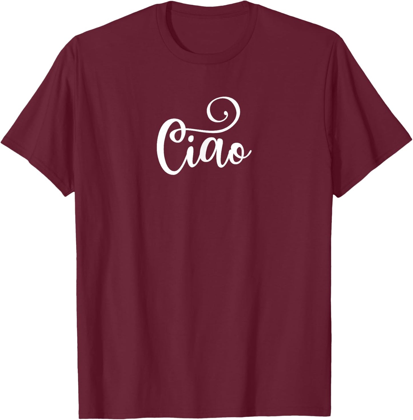 Ciao Italian Hello White Fancy Script Italy Design T-Shirt - T-Shirt | Maroon