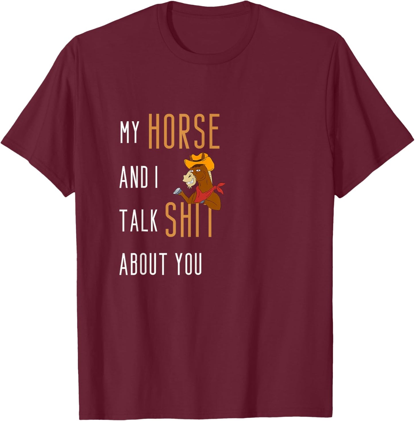 My Horse And I Talk Shit About You Funny Horse Riding T-Shirt - T-Shirt | Maroon