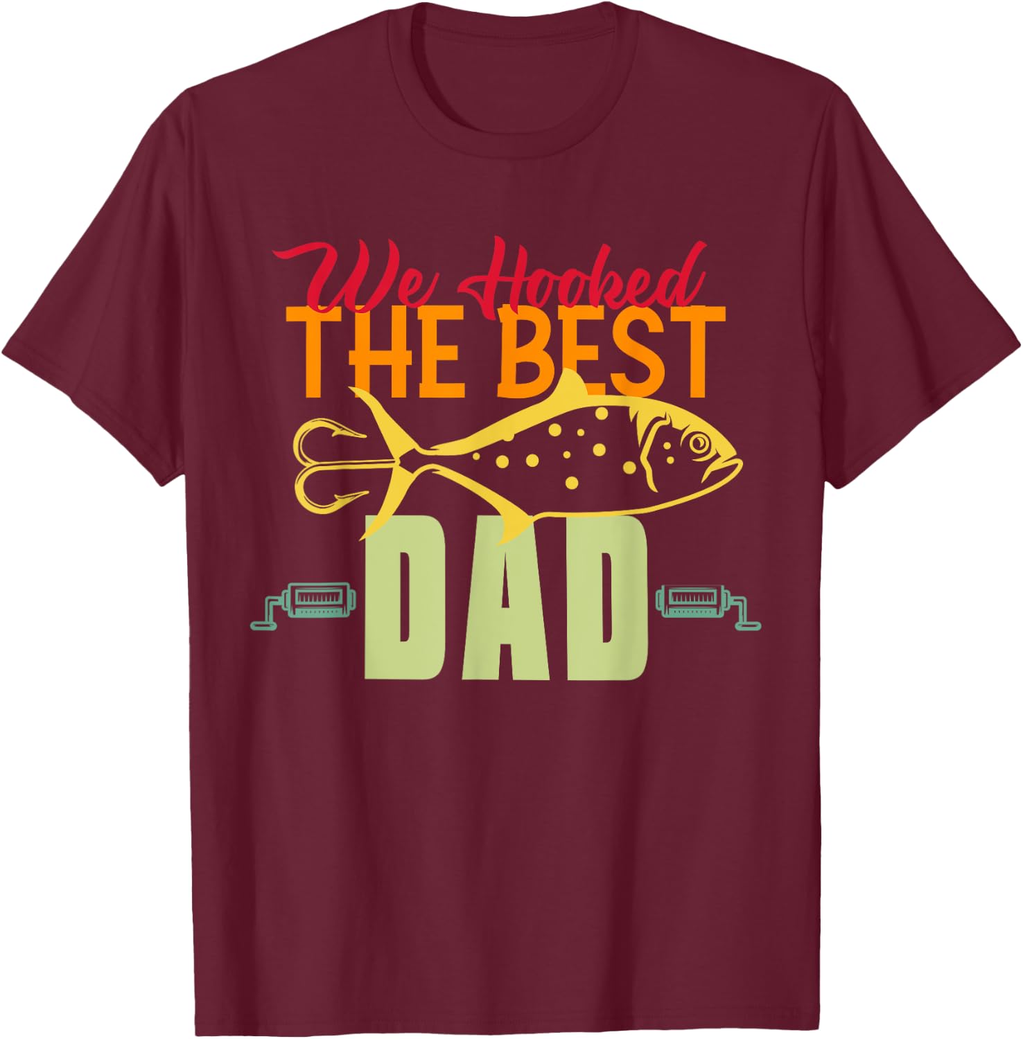 We Hooked The Best Dad Fishing Vintage Lure Father Day T-Shirt - T-Shirt | Maroon