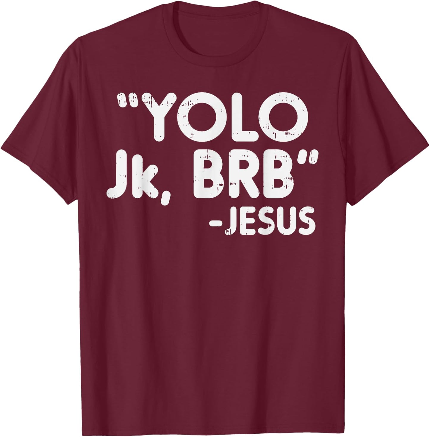 Yolo Jk Brb Jesus Funny Easter Christians Catholic Gift T-Shirt - T-Shirt | Maroon