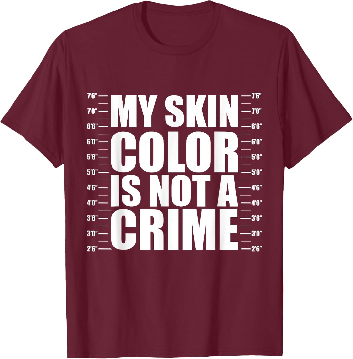 My Skin Color Is Not A Crime Black Equality Empowerment Gift T-Shirt - T-Shirt | Maroon