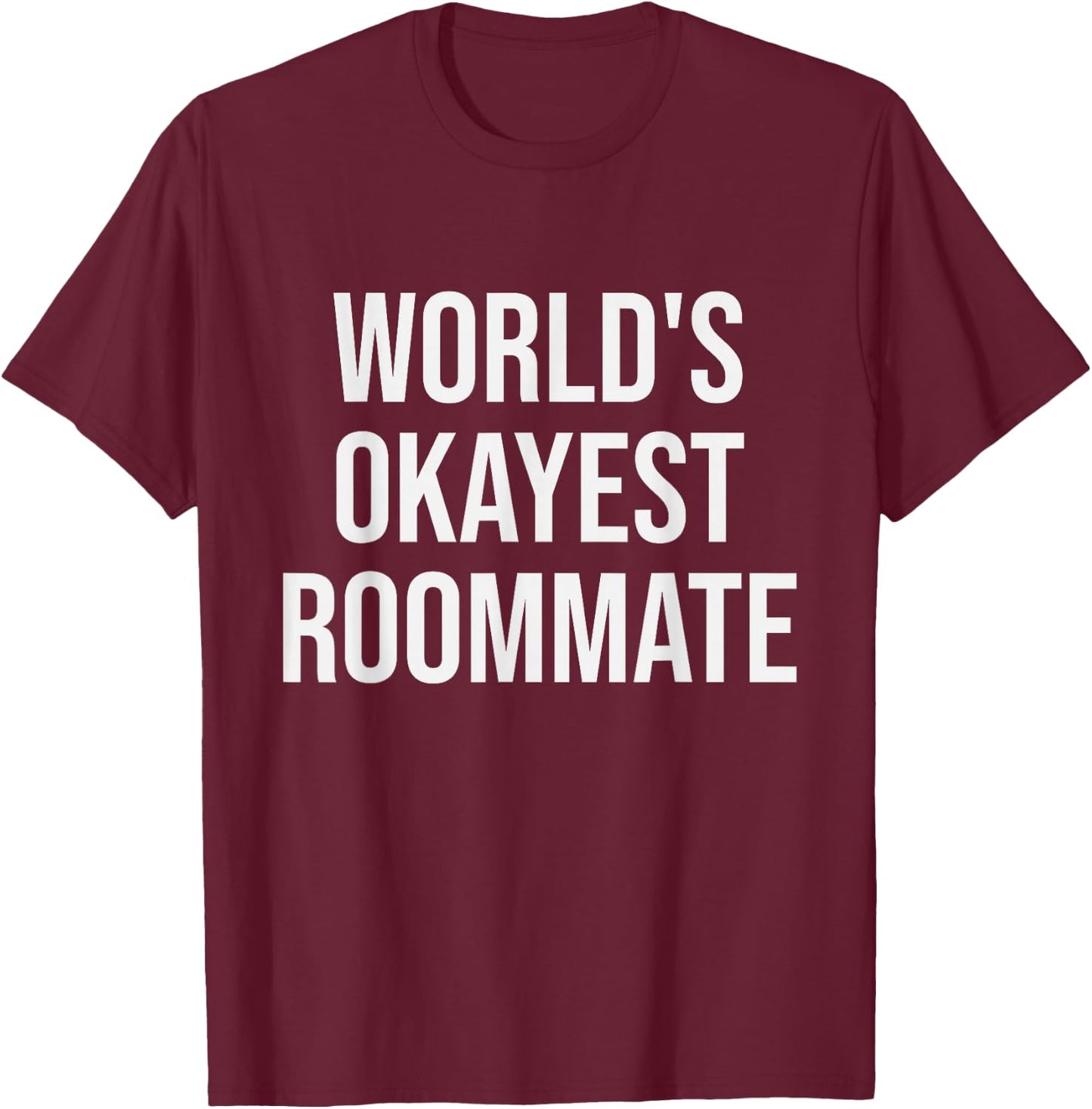 World's Okayest Roommate - Funny Roommate Gift T-Shirt - T-Shirt | Maroon