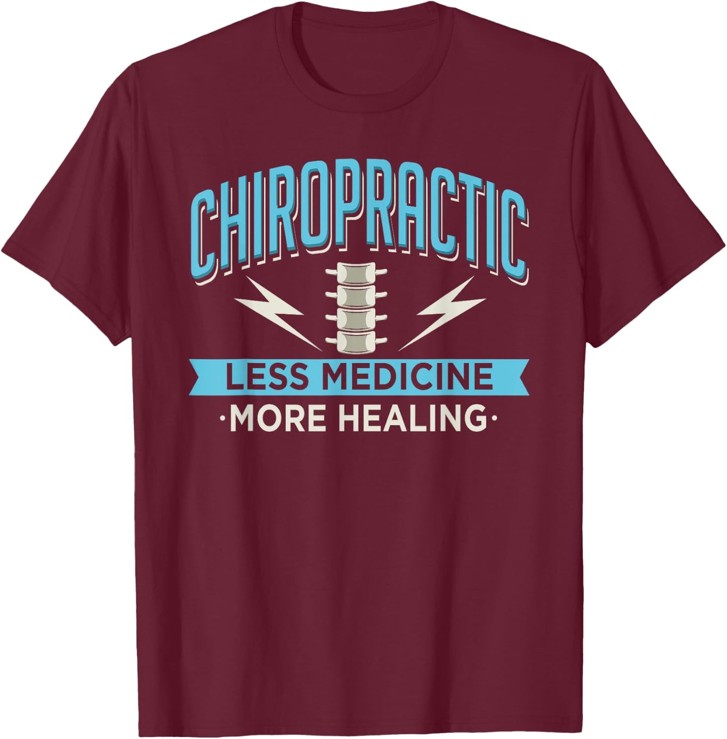 Chiropractic Less Medicine More Healing Chiropractor Chiro T-Shirt - T-Shirt | Maroon