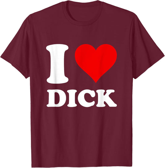 I Love Dick T-Shirt - T-Shirt | Maroon