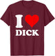 I Love Dick T-Shirt - T-Shirt | Maroon