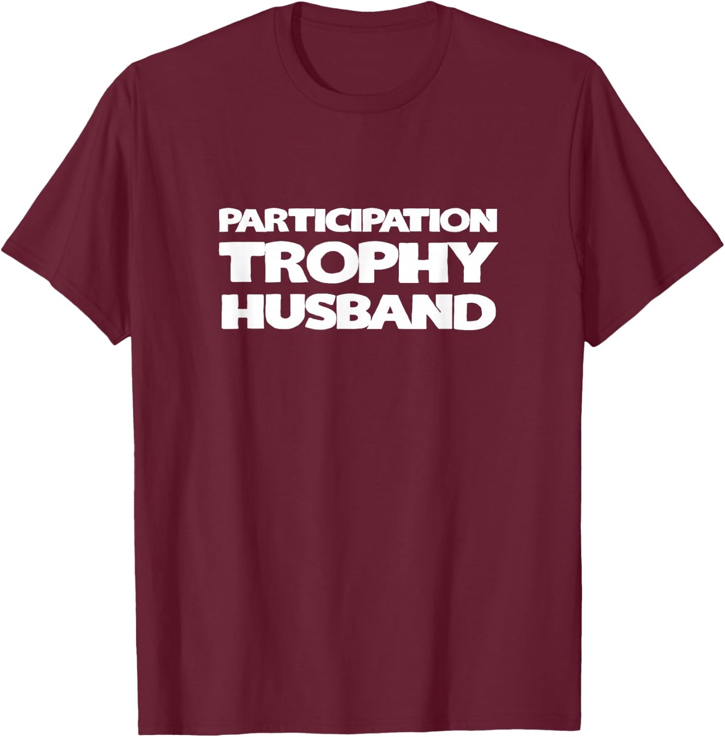Funny Husband - Participation Trophy T-Shirt - T-Shirt | Maroon