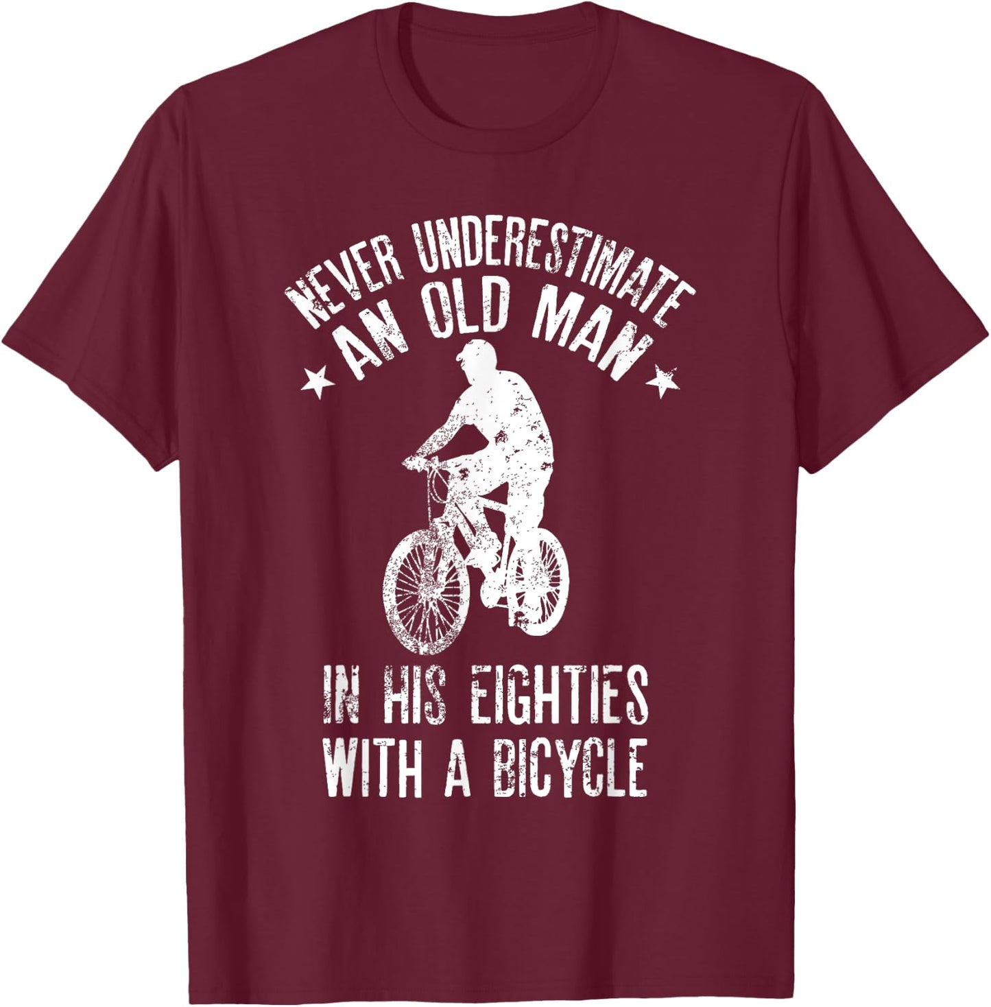 Never Underestimate Old Man In His Eighties With A Bicycle T-Shirt - T-Shirt | Maroon