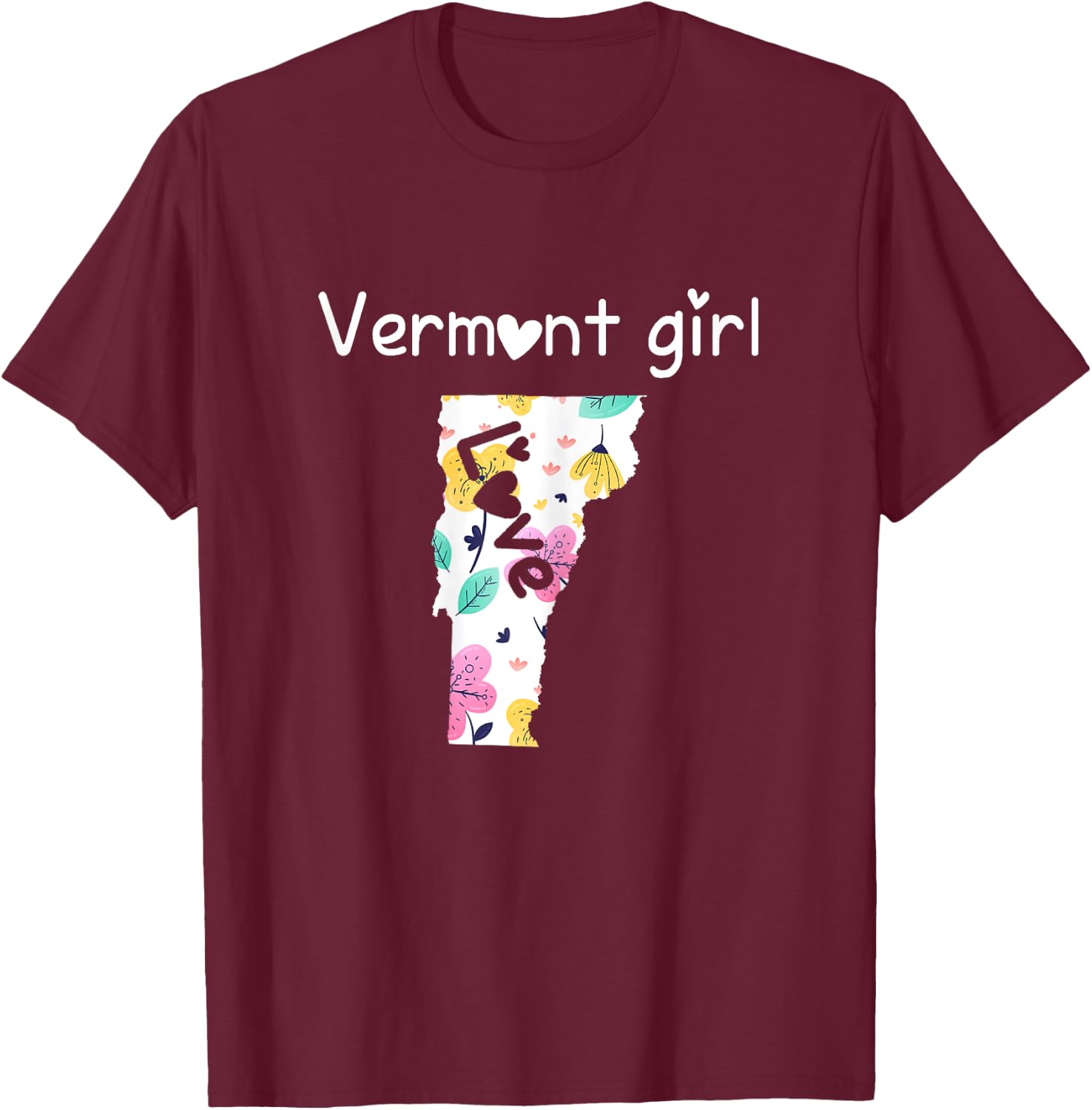 Vermont Girl Shirt I Love Vermont Home Gift T-Shirt - T-Shirt | Maroon