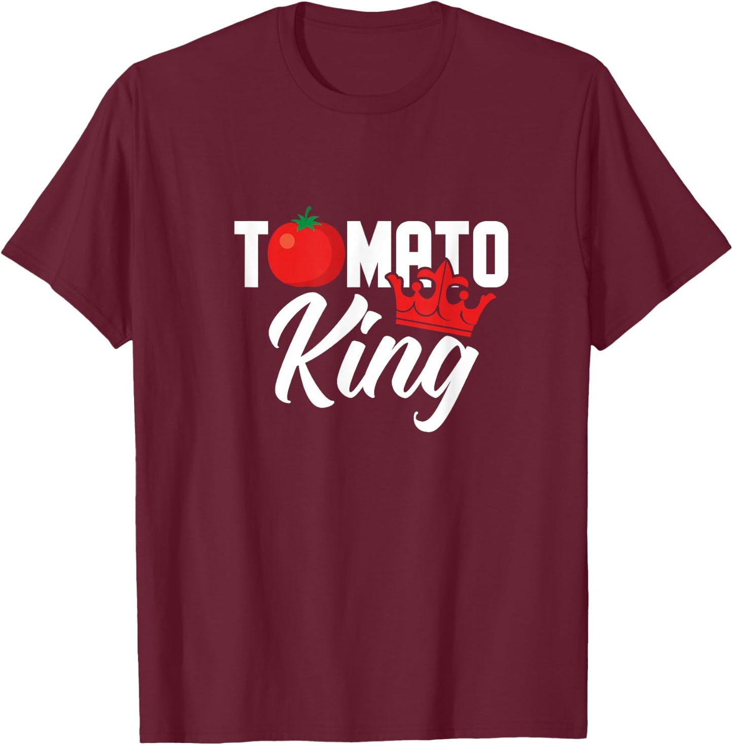Tomato King Funny Vegan Tomatoes Lover T-Shirt - T-Shirt | Maroon