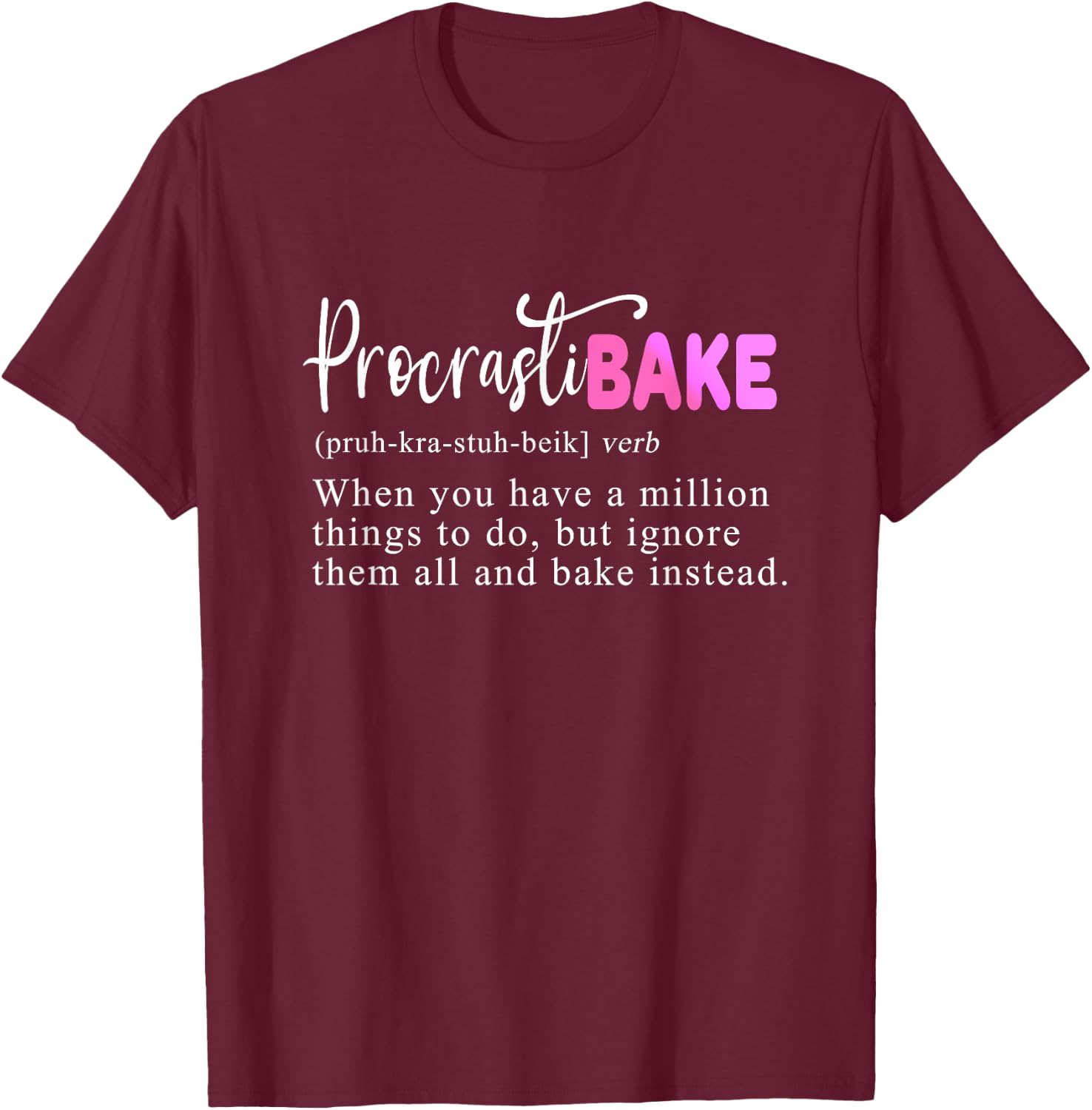 Funny Baking Humor Bakers T-Shirt - T-Shirt | Maroon