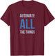 Developer Automate All The Things T-Shirt - T-Shirt | Maroon