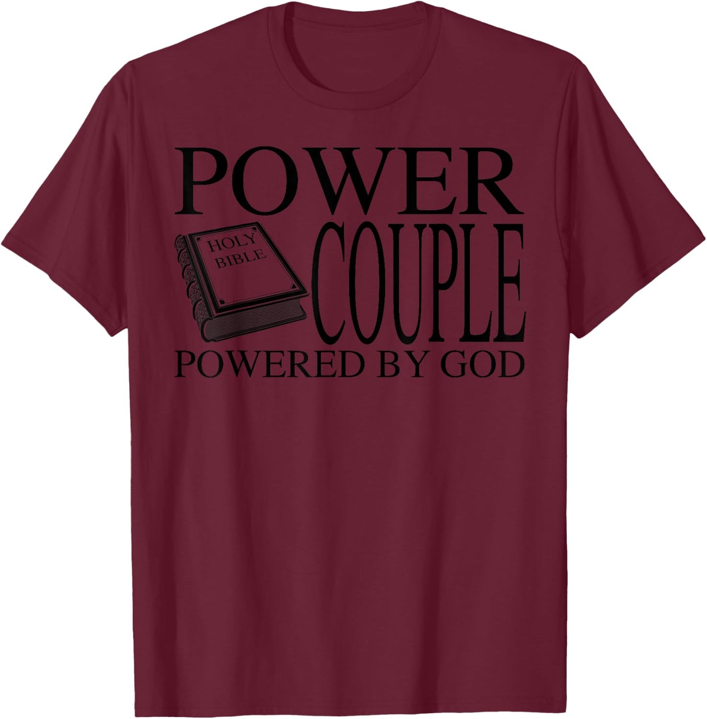 Funny Power Couple Powered God | Cool Christian Couple Gift T-Shirt - T-Shirt | Maroon