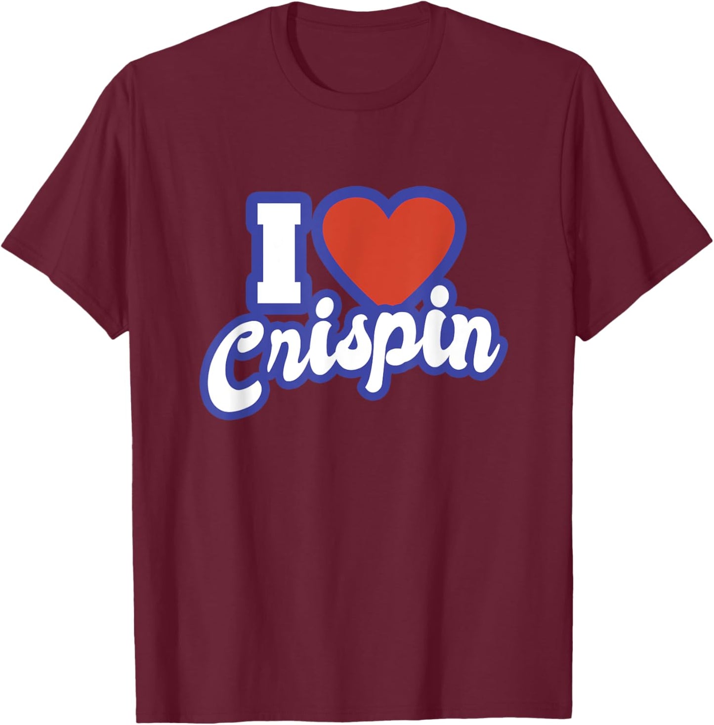 I Love Crispin T-Shirt - T-Shirt | Maroon