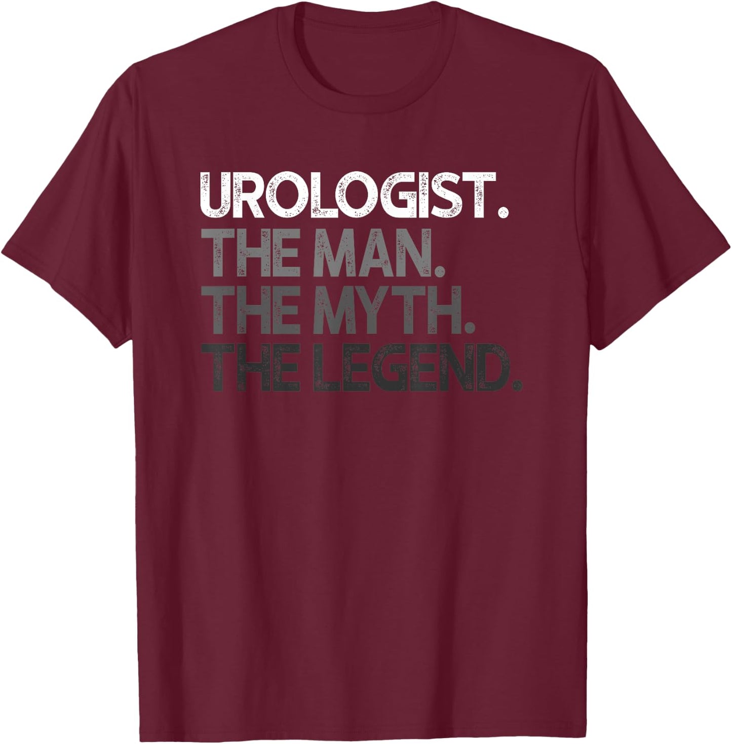 Urologist Gift Man Myth The Legend T-Shirt - T-Shirt | Maroon