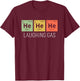 He He He Helium Laughing Gas Funny Chemistry Elements T-Shirt - T-Shirt | Maroon