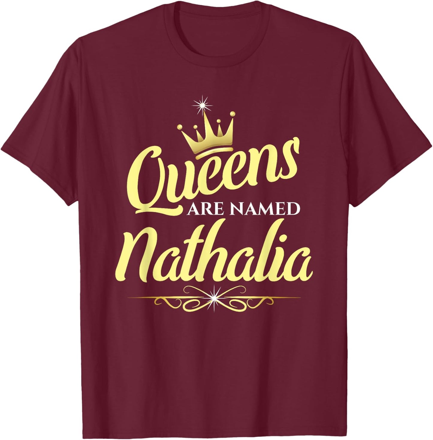 Queens Are Named Nathalia T-Shirt - T-Shirt | Maroon
