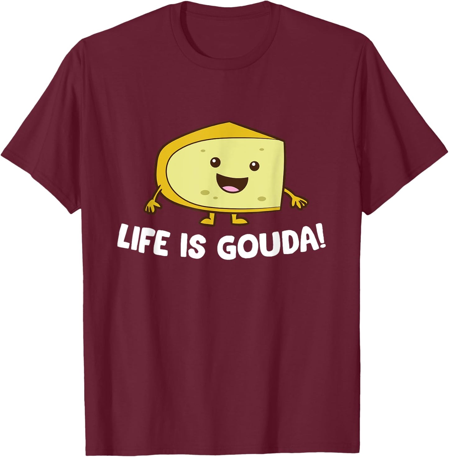 Life Is Gouda Love Cheese T-Shirt - T-Shirt | Maroon