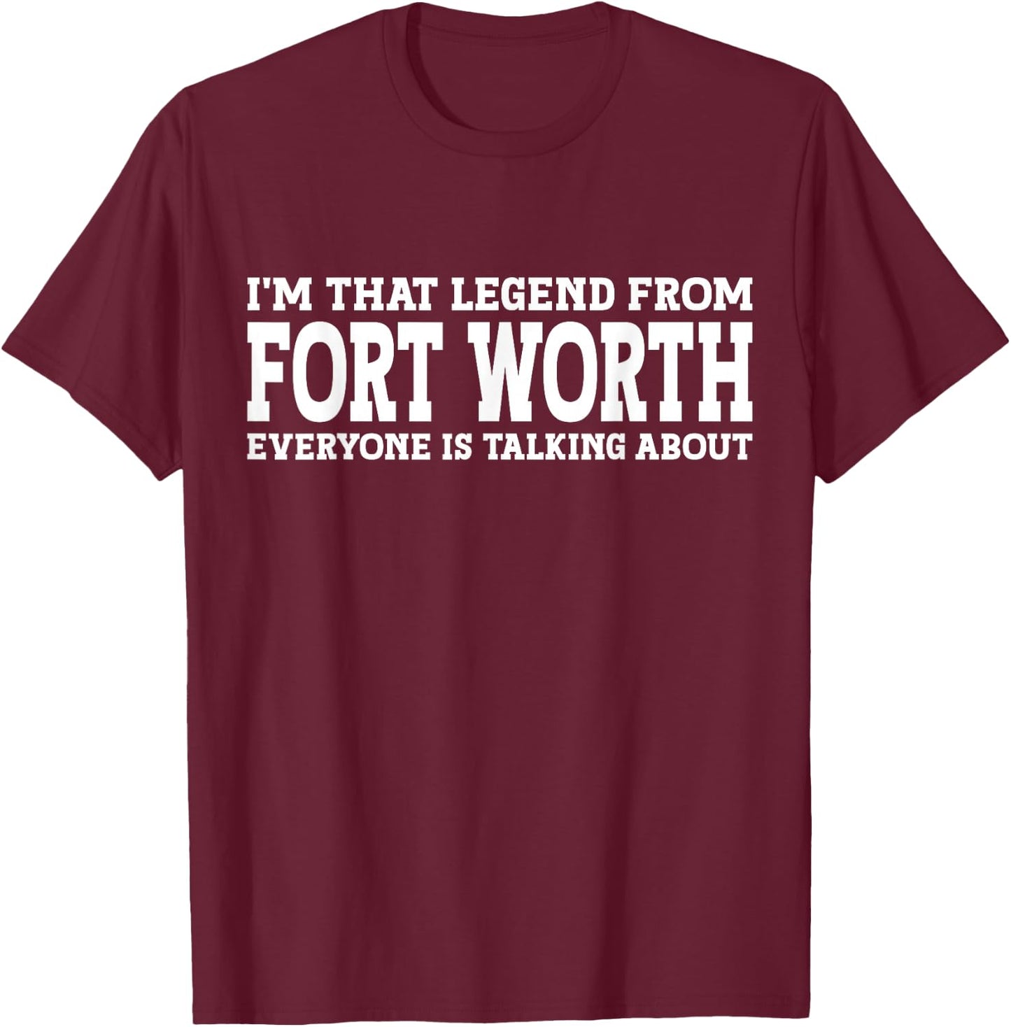 Fort Worth Hometown TX Texas Funny Funny City Fort Worth T-Shirt - T-Shirt | Maroon