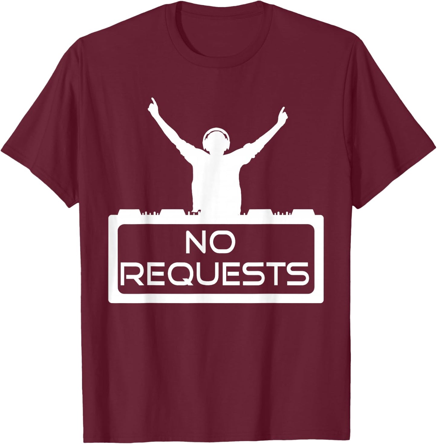 No Requests DJ Shirt | Cool Music | Deejay T-Shirt - T-Shirt | Maroon