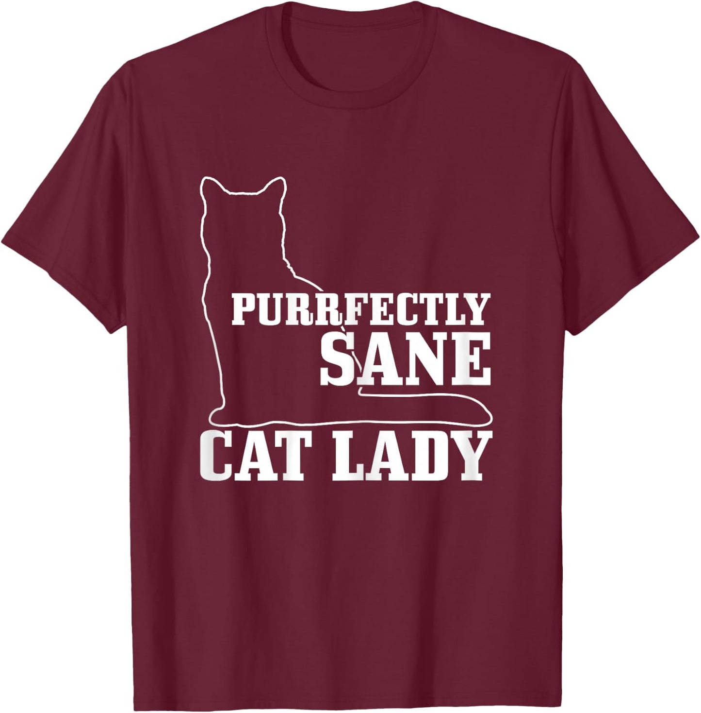 Purrfectly Sane Cat Lady Funny Crazy Cat Lover Gift T-Shirt - T-Shirt | Maroon