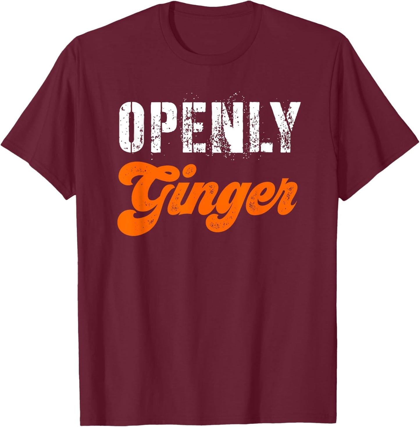 Ginger Women Funny Redhead Red Hair Proud Openly Ginger Men T-Shirt - T-Shirt | Maroon