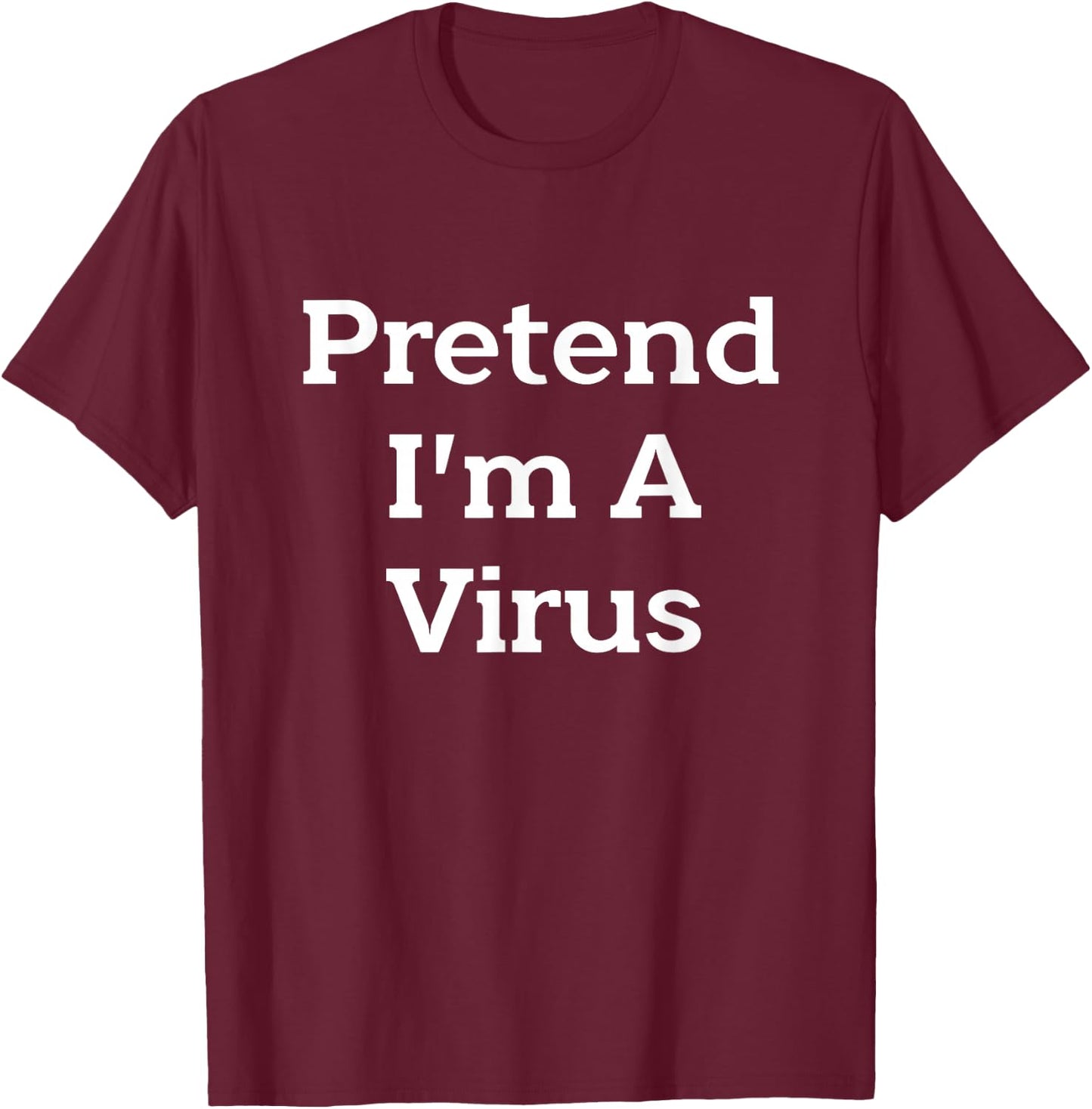Pretend I'm A Virus Costume Funny Science Halloween Party T-Shirt - T-Shirt | Maroon